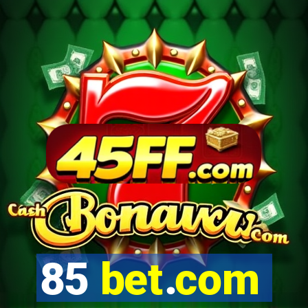85 bet.com